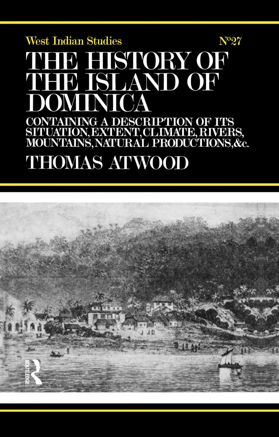 The History Of The Island Of Dominica (Cass Library of West Indian Studies): Containing A Description of Its Situation, Extent, Climate, Mountains, Rivers, Natural Productions, &c. &c.: 27