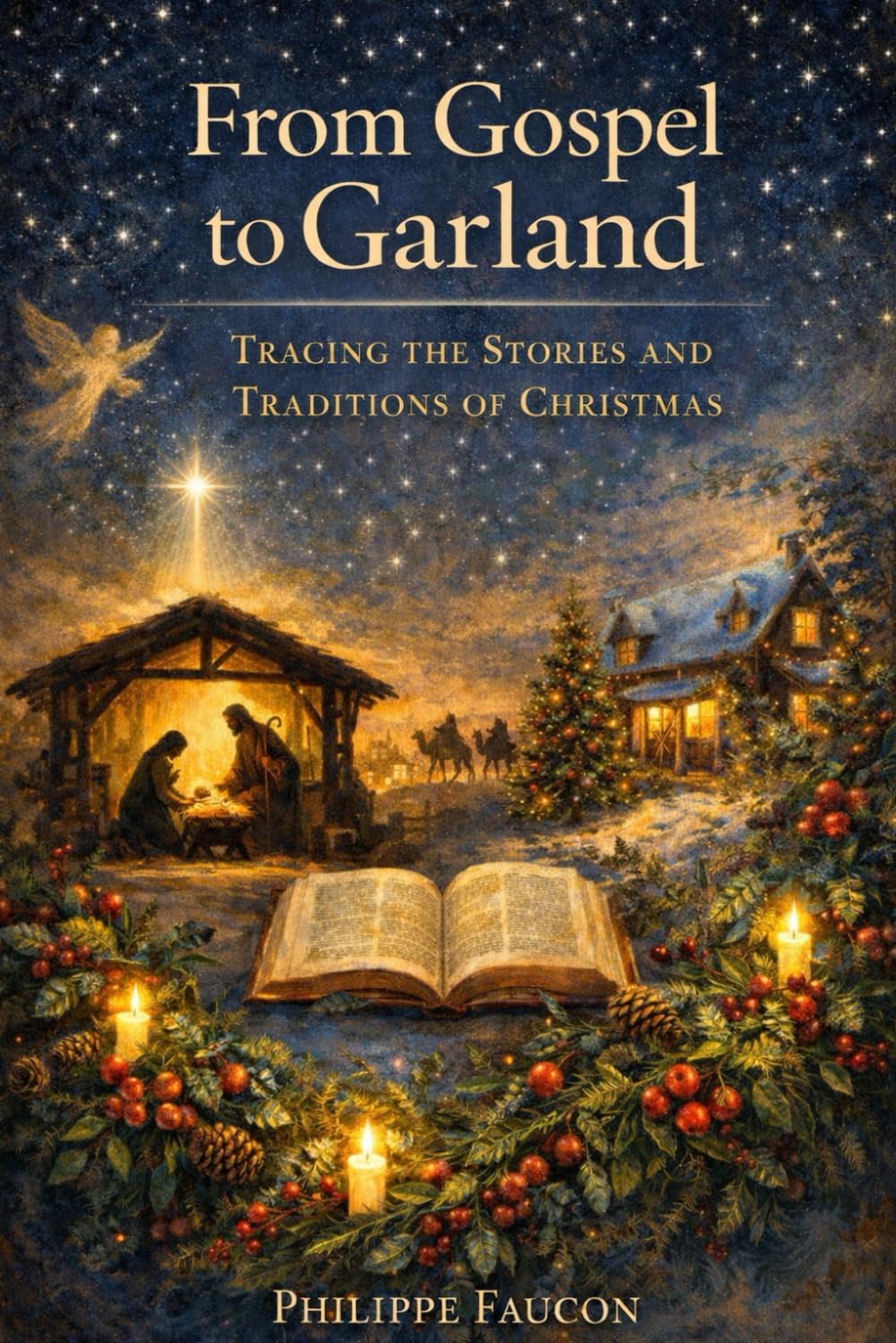 Christmas: From Gospel to Garland: Tracing the Stories and Traditions of Christmas