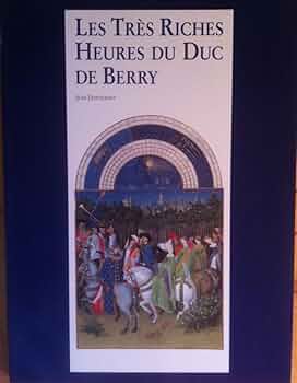 洋書 Les Tres Riches Heures du Duc de Berry Les Tres Riches Heures du Duc de Berry: Jean Dufournet
