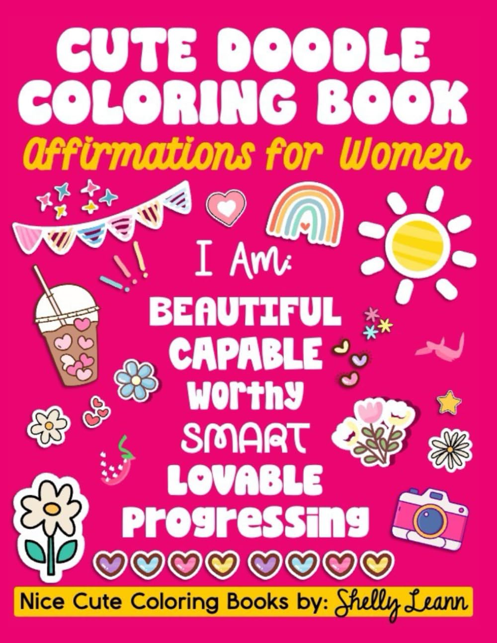 Cute Doodle Coloring Book with Self Affirmations for Women | Cozy Adult Activity Book: Nice Bold and Easy Designs for Relaxation and Stress Relief