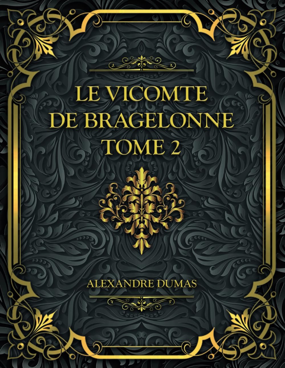 Le Vicomte de Bragelonne Tome 2: Alexandre Dumas