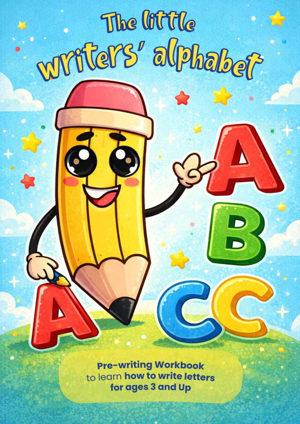 The Little Writers’ Alphabet: Pre-writing workbook to learn how to write letters, for ages 3 and up