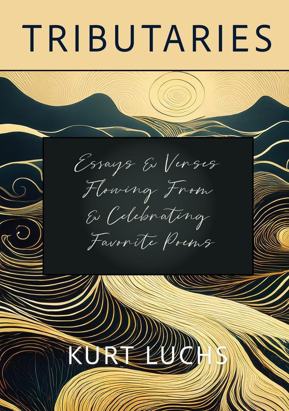 Tributaries: Essays & Verses Flowing From & Celebrating Favorite Poems