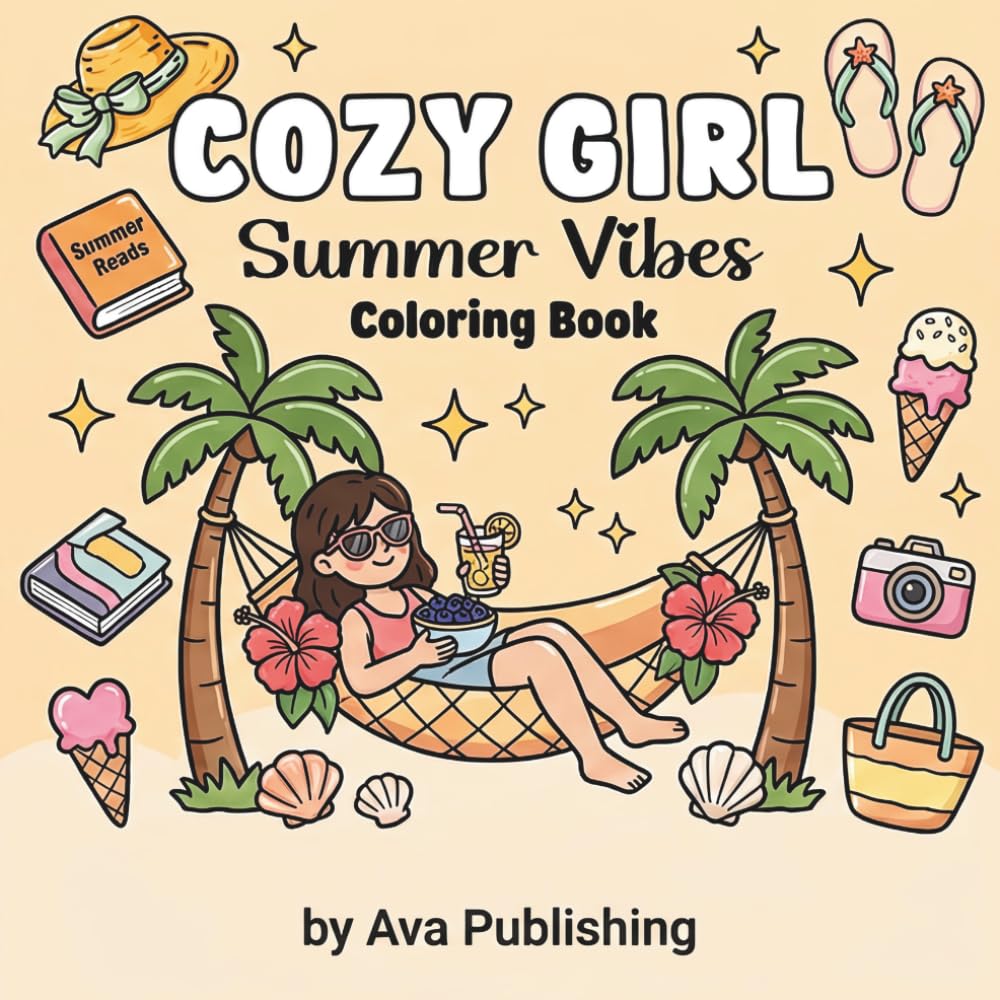 Cozy Girl Summer Vibes Coloring Book: Bold & Easy Relaxing Summer Coloring Book for Adults and Teens Featuring Fun Summer Designs, Vacation Scenes, and Stress Relief.