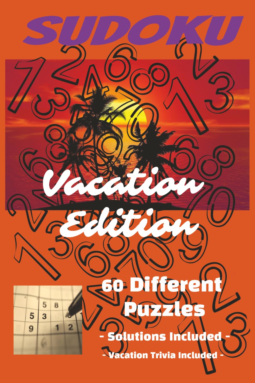 Sudoku Vacation Edition: Sudoku Vacation Edition Puzzle Book: Sudoku Puzzles for Vacation; 6x9 inches; 120 pages; Solutions Included; Trivia Included