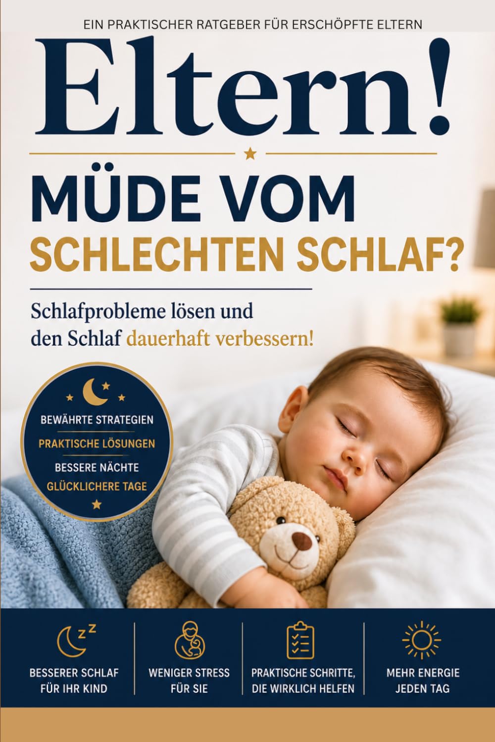 Eltern! Müde vom schlechten Schlaf?: Schlafprobleme lösen und den Schlaf dauerhaft verbessern!