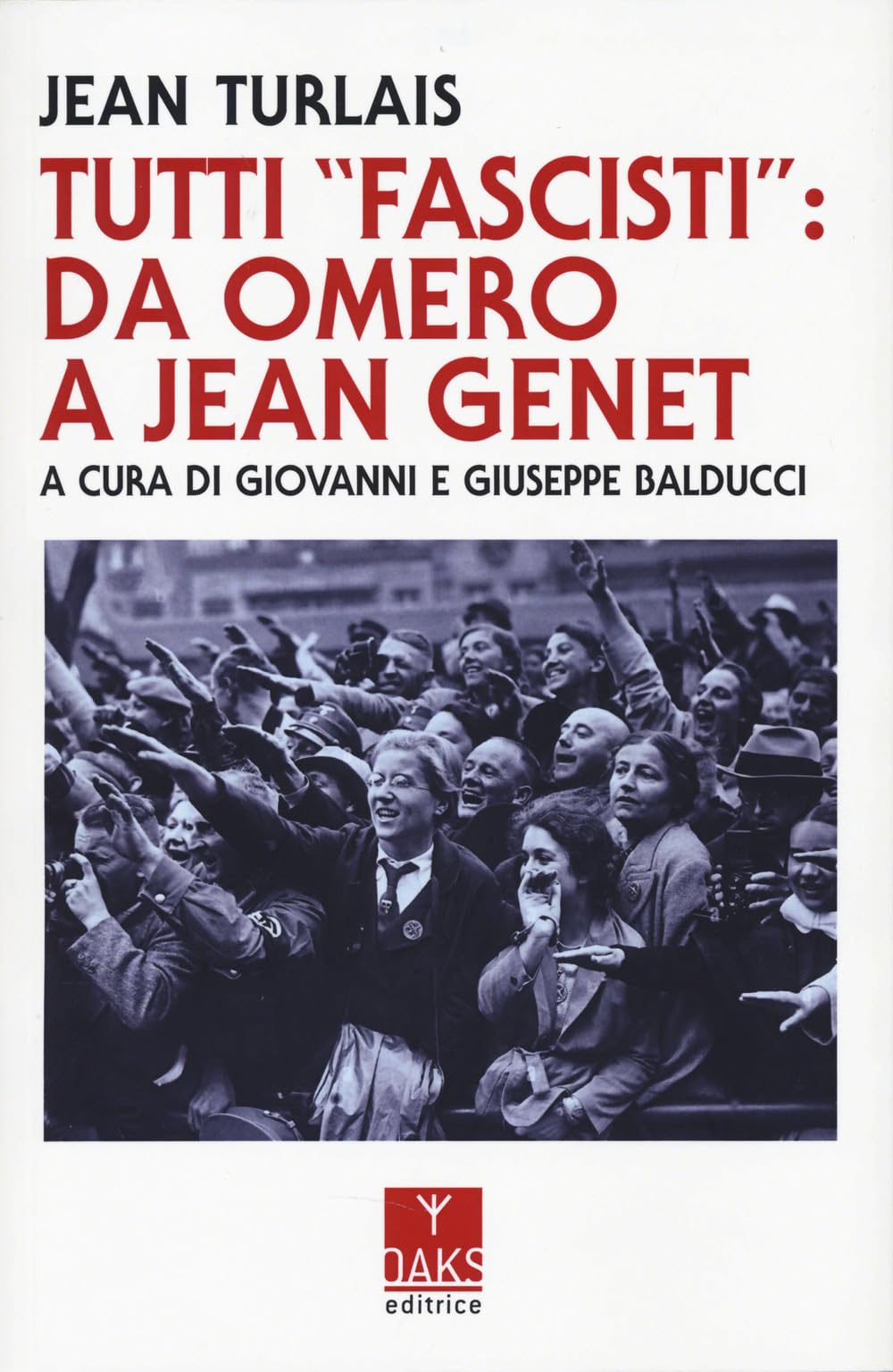 Tutti «Fascisti»: Da Omero A Jean Genet - 4