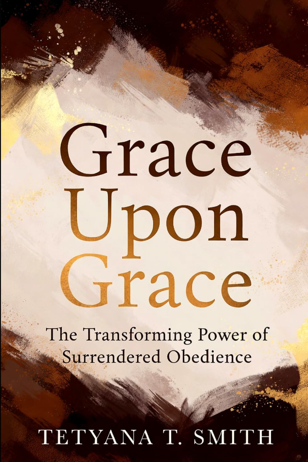 Grace Upon Grace: The Transforming Power of Surrendered Obedience