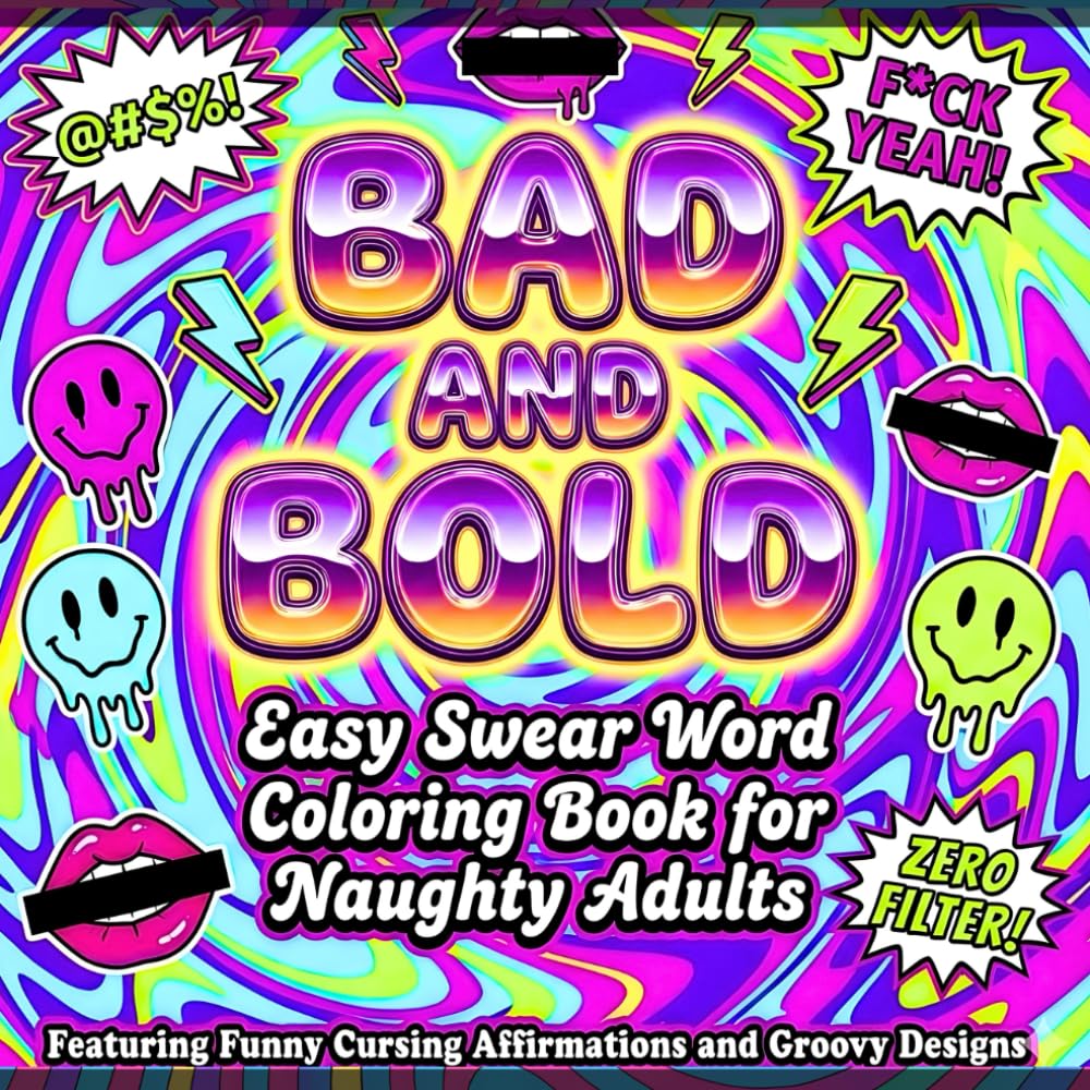 Bad and Bold Easy Swear Word Coloring Book for Naughty Adults Featuring Funny Cursing Affirmations and Groovy Designs: A Hilarious and Great Stress ... and Coworkers (Sassy and Sweary Strokes)
