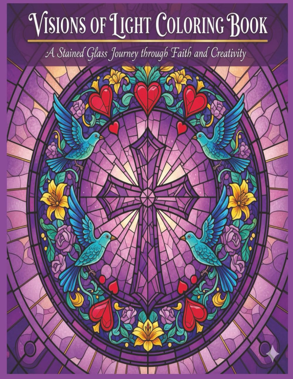 Visions of Light Coloring Book: A Stained Glass Journey through Faith and Creativity