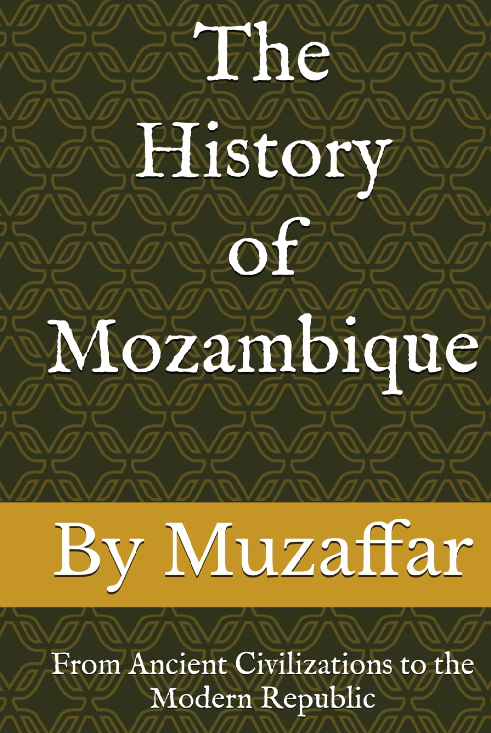 The History of Mozambique: From Ancient Civilizations to the Modern Republic (history books)