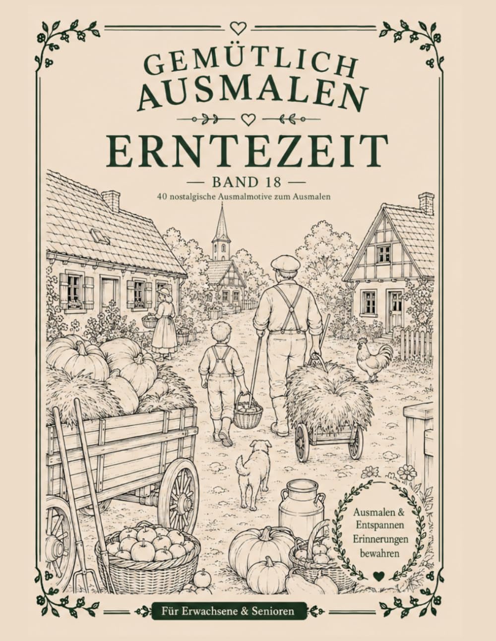Gemütlich ausmalen - Erntezeit: 45 nostalgische Ausmalmotive wie früher