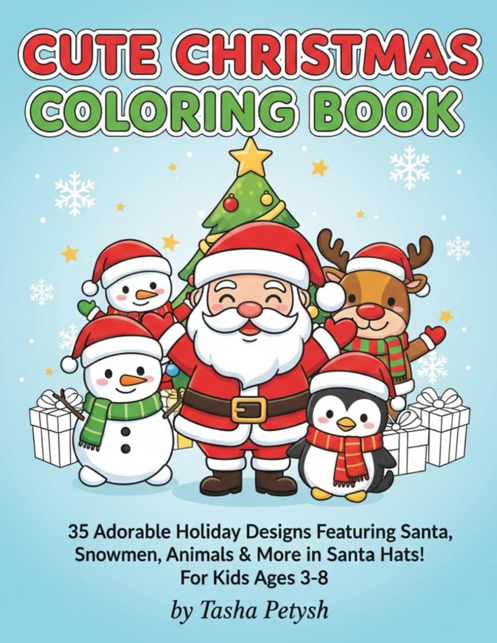 CUTE CHRISTMAS COLORING BOOK: 35 Adorable Holiday Designs Featuring Santa, Snowmen, Animals & More in Santa Hats! For Kids Ages 3-8