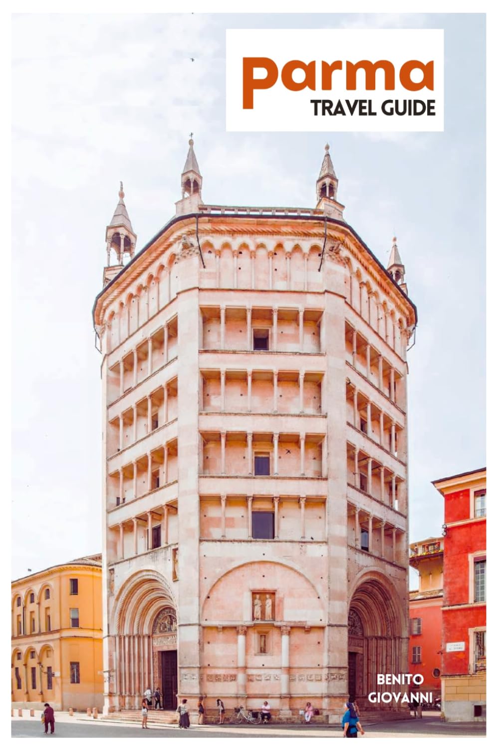 Parma Travel Guide: Trip Planning, Historic Attractions, Museums, Local Food, Day Trips, and Practical Itineraries