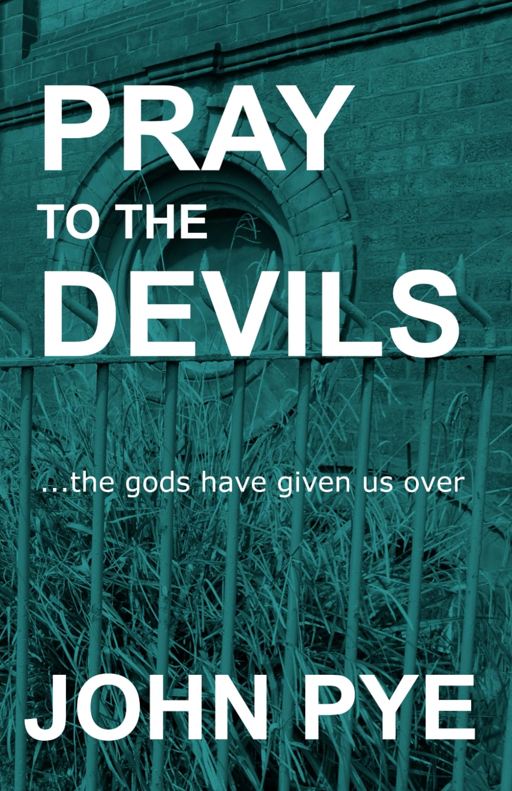 Pray To The Devils: ... the Gods have given us over (The Brenan And Scott Series)