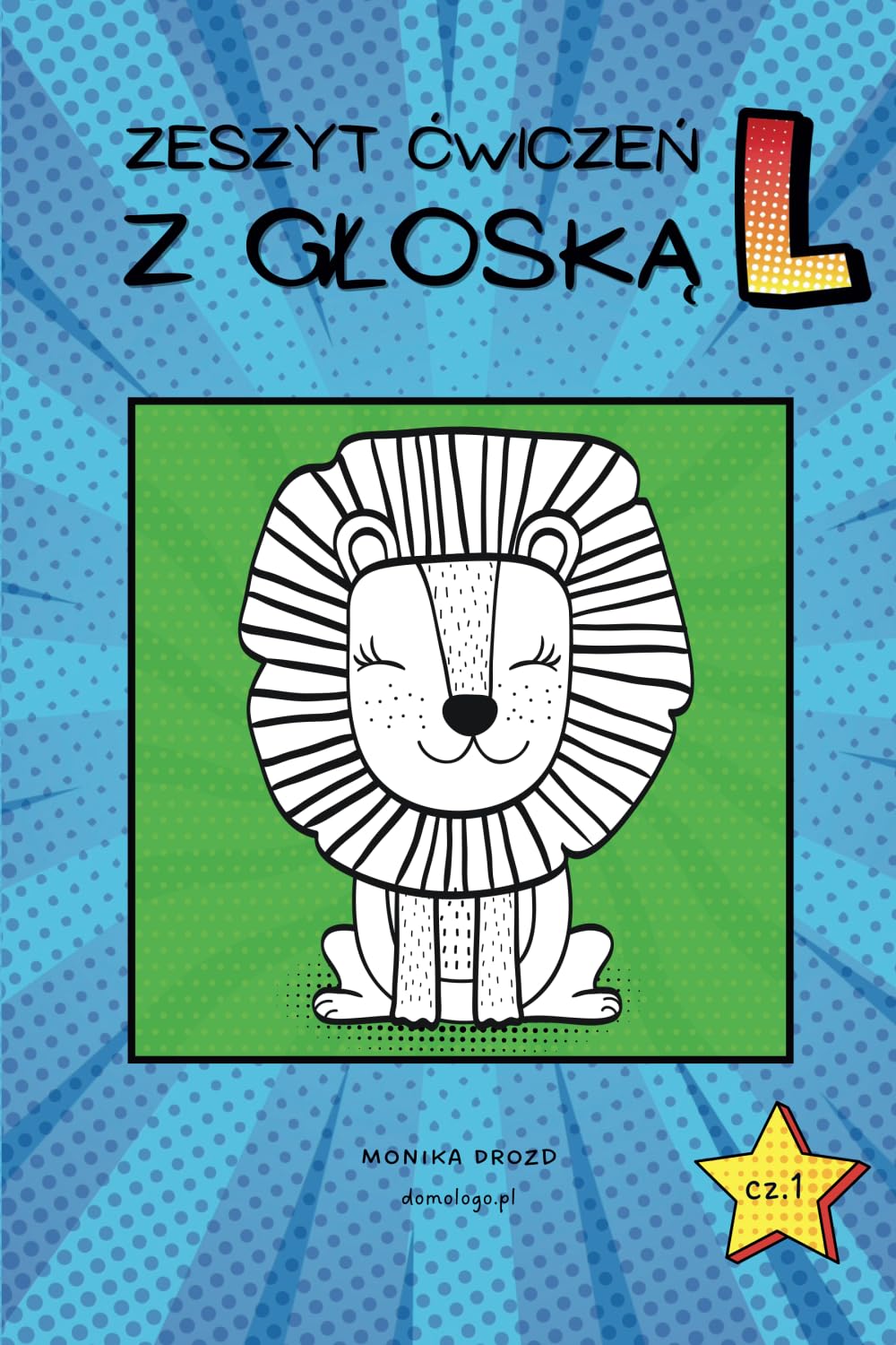 Monika Drozd - Zeszyt ćwiczeń z głoską [L]: Zbiór ćwiczeń logopedycznych do terapii głoski [L] dla dzieci