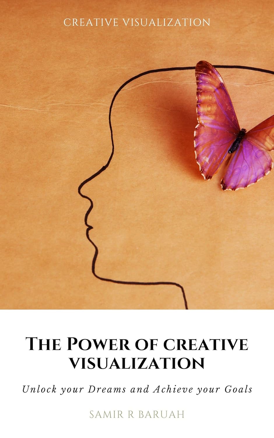 The Power of Creative visualization: Unlock your dreams and achieve ...