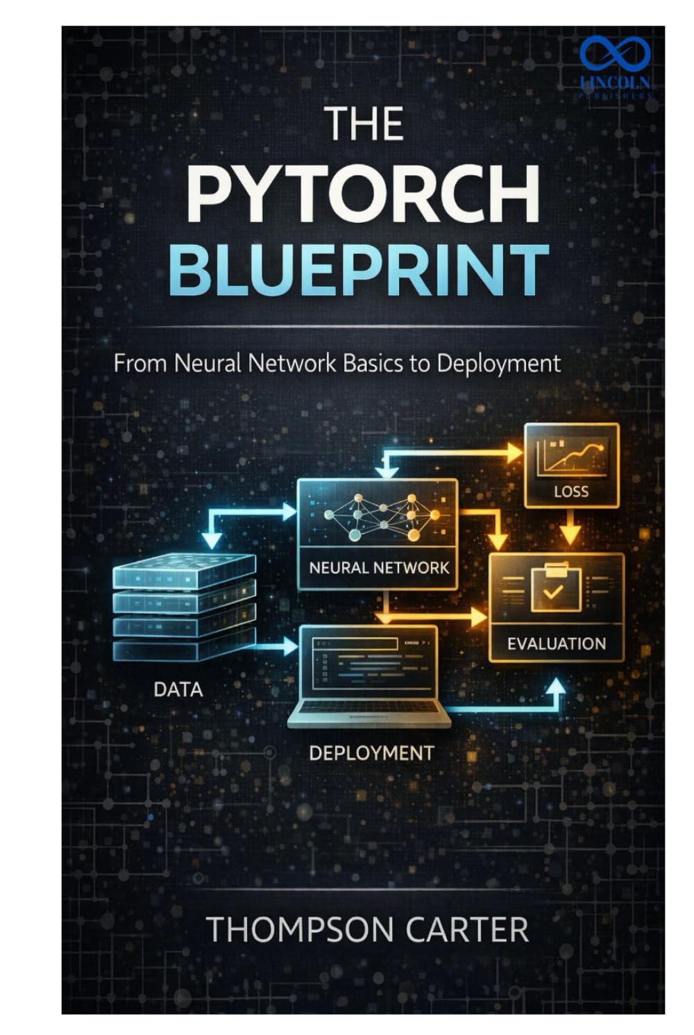 The PyTorch Blueprint: From Neural Network Basics to Deployment