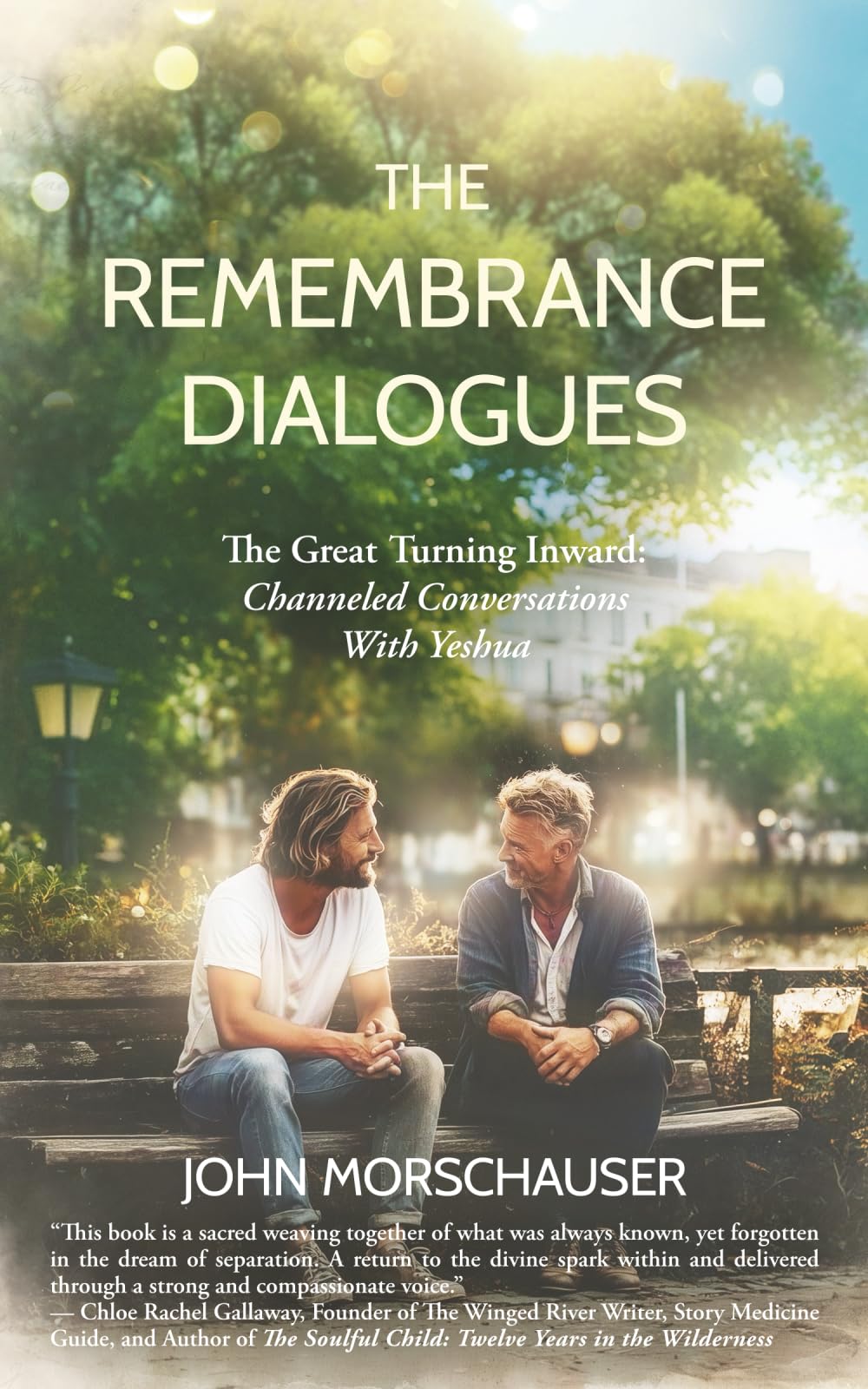The Remembrance Dialogues: The Great Turning Inward: Channeled Conversations With Yeshua
