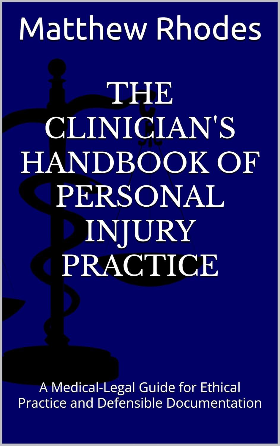 The Clinician's Handbook of Personal Injury Practice: A Medical-Legal Guide for Ethical Practice and Defensible Documentation