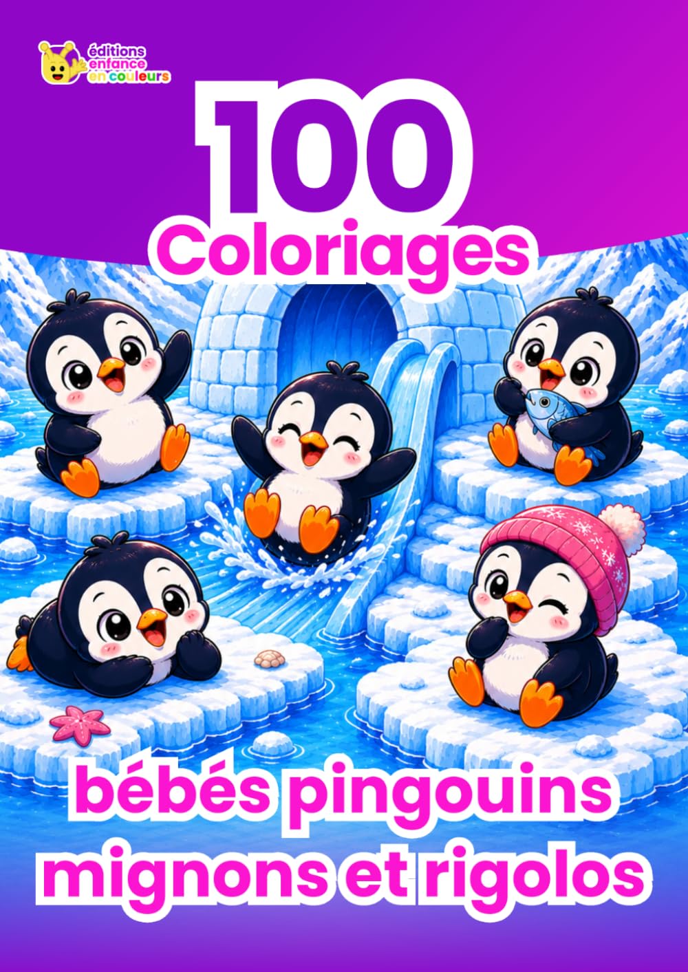 100 Coloriages Bébés Pingouins Mignons et Rigolos: Grand Livre de Coloriage Enfant - Activité Créative, Calme et Anti-Stress sans Écran - Idée Cadeau Fille et Garçon