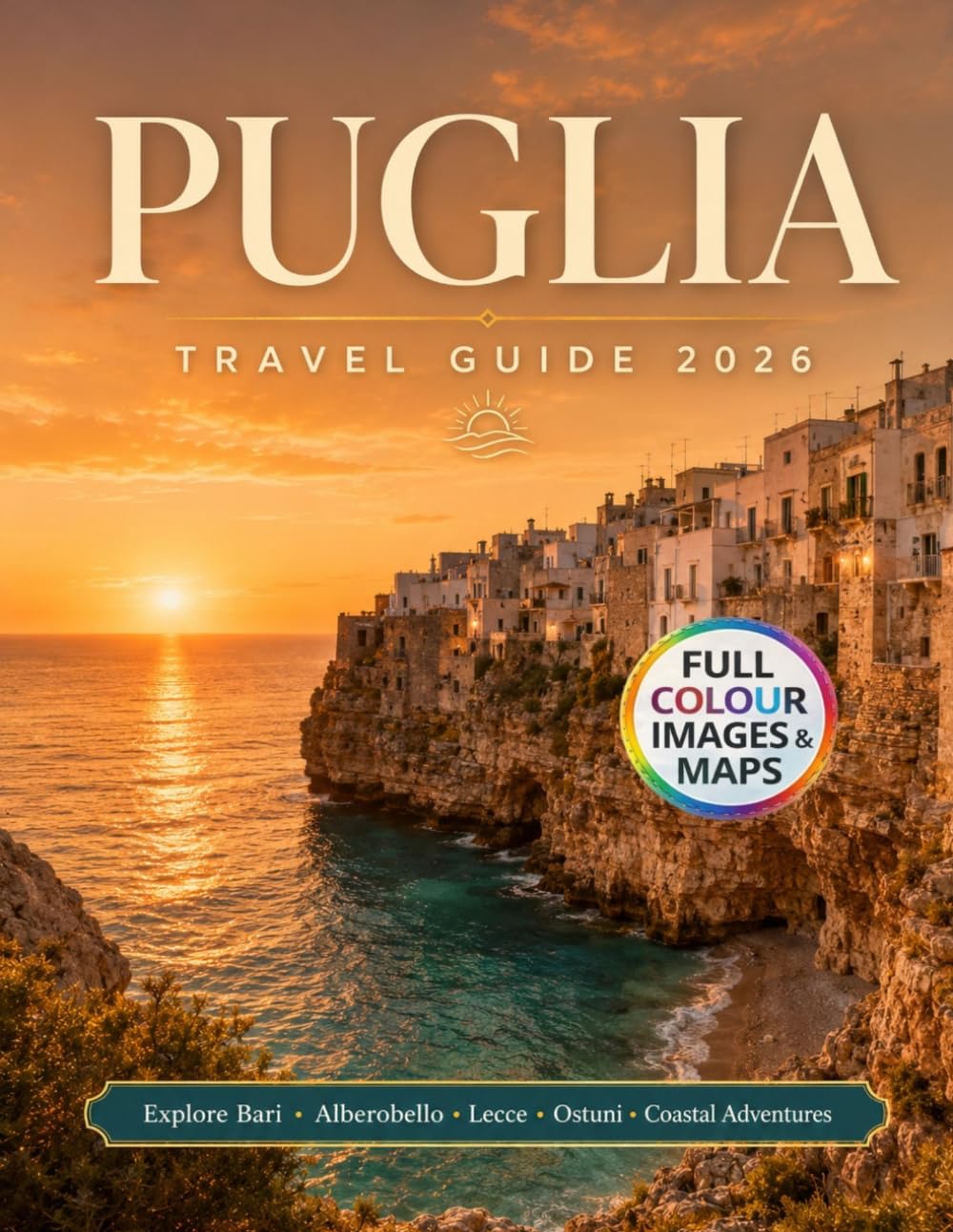 Puglia Travel Guide 2026: Explore Bari Alberobello Lecce Ostuni and Coastal Adventures