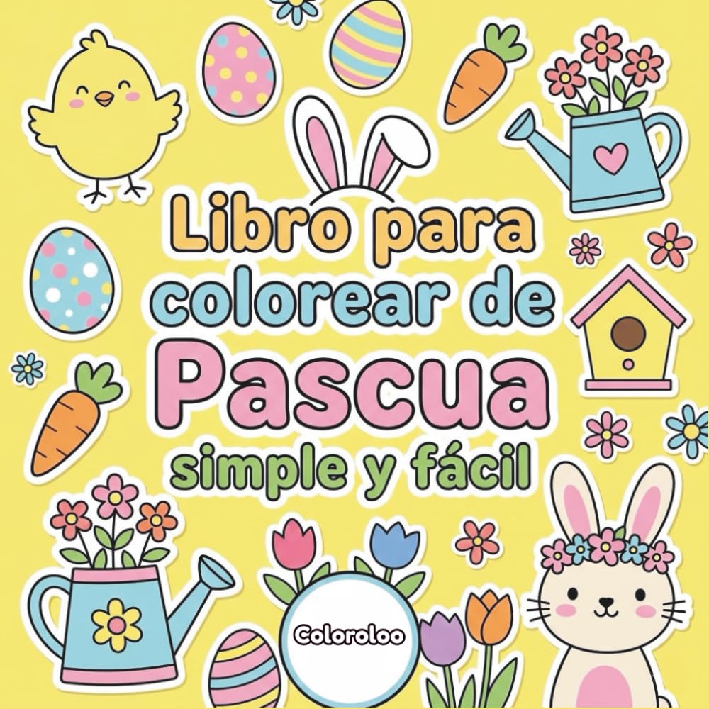 Libro para Colorear de Pascua Simple y Fácil: Dibujos Grandes con Líneas Gruesas para Niños de 3 a 6 Años | Conejitos, Huevos y Animales de Primavera