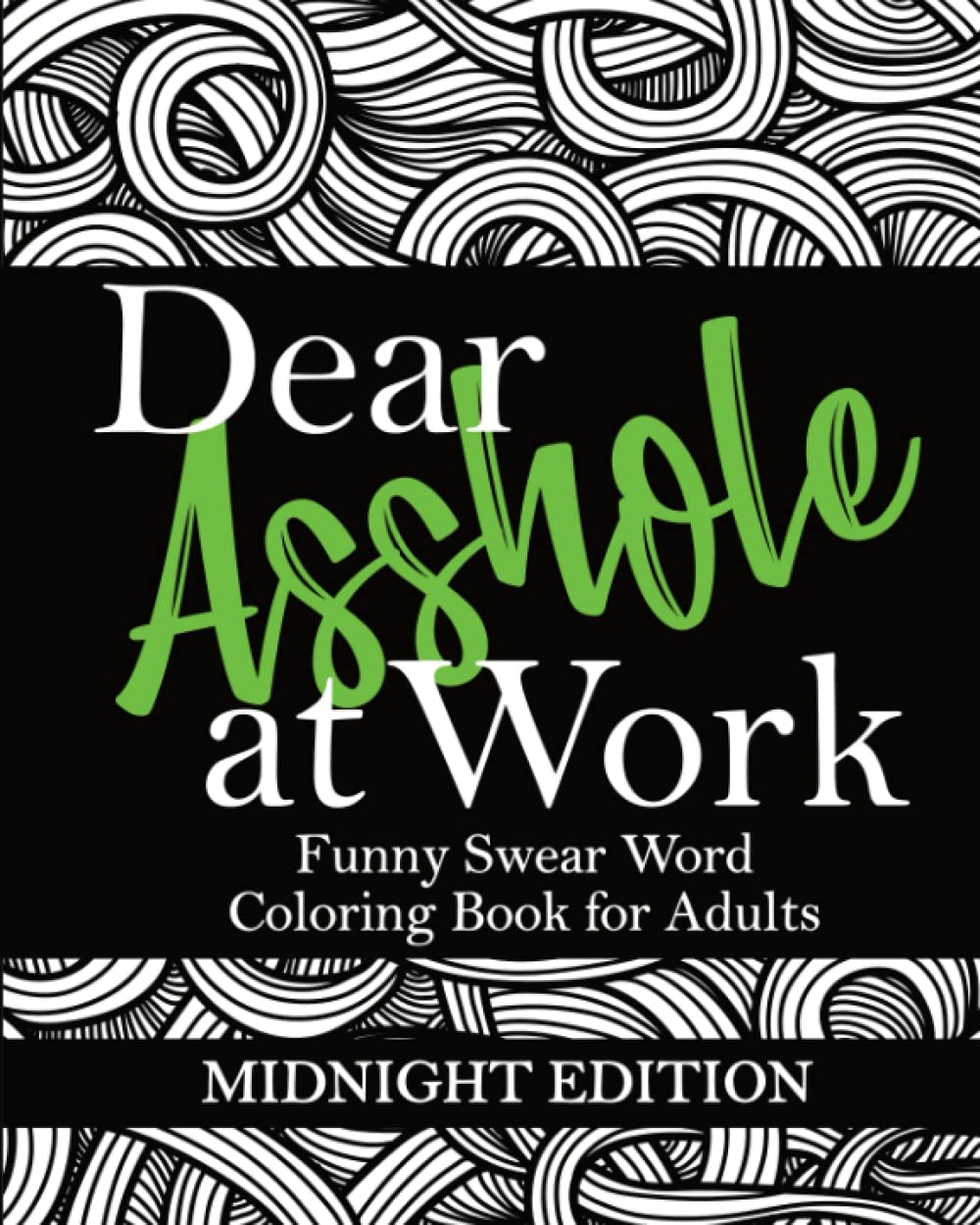 Dear Asshole at Work: Funny Swear Word Coloring Book for Adults, Midnight Edition: Sarcastic Colouring Page Insults and Comebacks for Offensive ... 4 (Swear Word Coloring Books for Women)