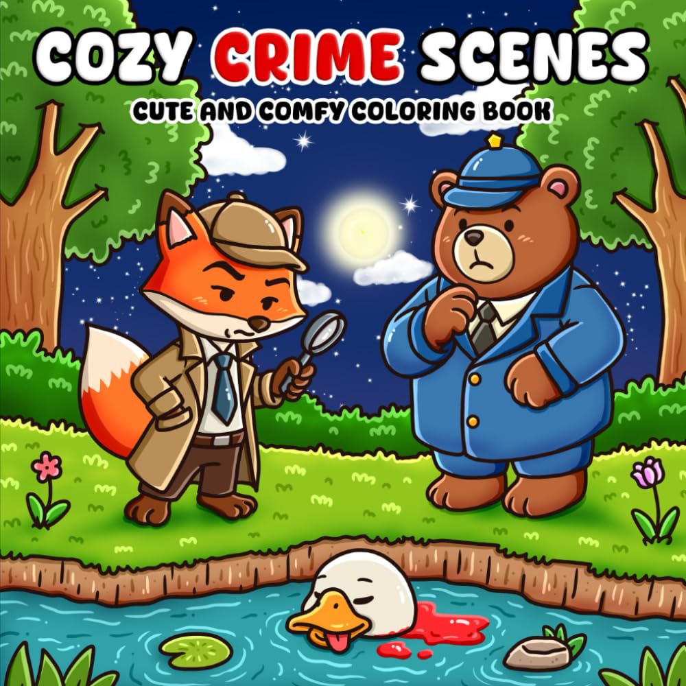 Cozy Crime Scenes: Cute and Fuzzy Coloring Book for Adults & Teens - 40 Hand-Drawn Hygge vibes Crime to Color for Stress Relief and Fun ( bold and easy) (Cozy Crime Scenes coloring books)