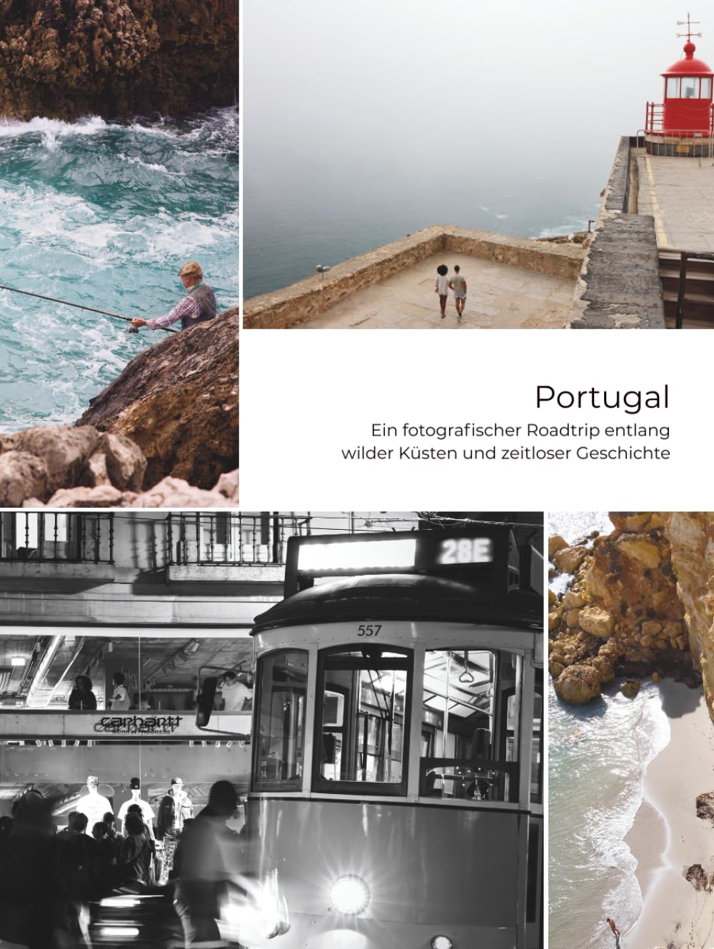 Portugal - Ein fotografischer Roadtrip entlang wilder Küsten und zeitloser Geschichte: Natur | Nostalgie | Narrative
