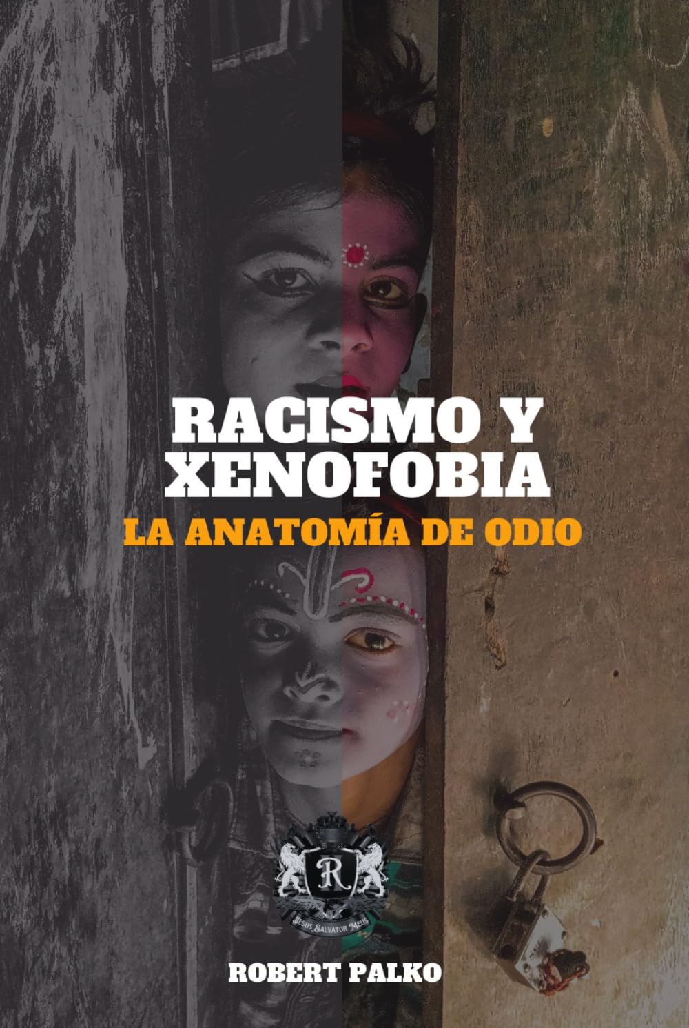 Racismo y xenofobia LA ANATOMÍA DE ODIO: Es posible odiar a alguien biológicamente,¿tú mismo?