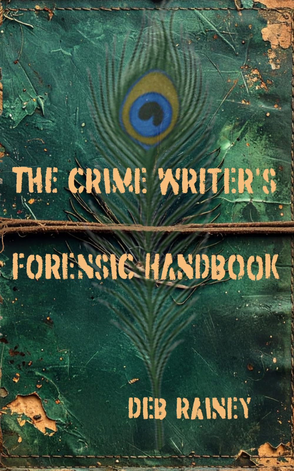 The Crime Writer’s Forensic handbook: The Basics You Need to Sound Like You Know What You’re Talking About (First Fire)