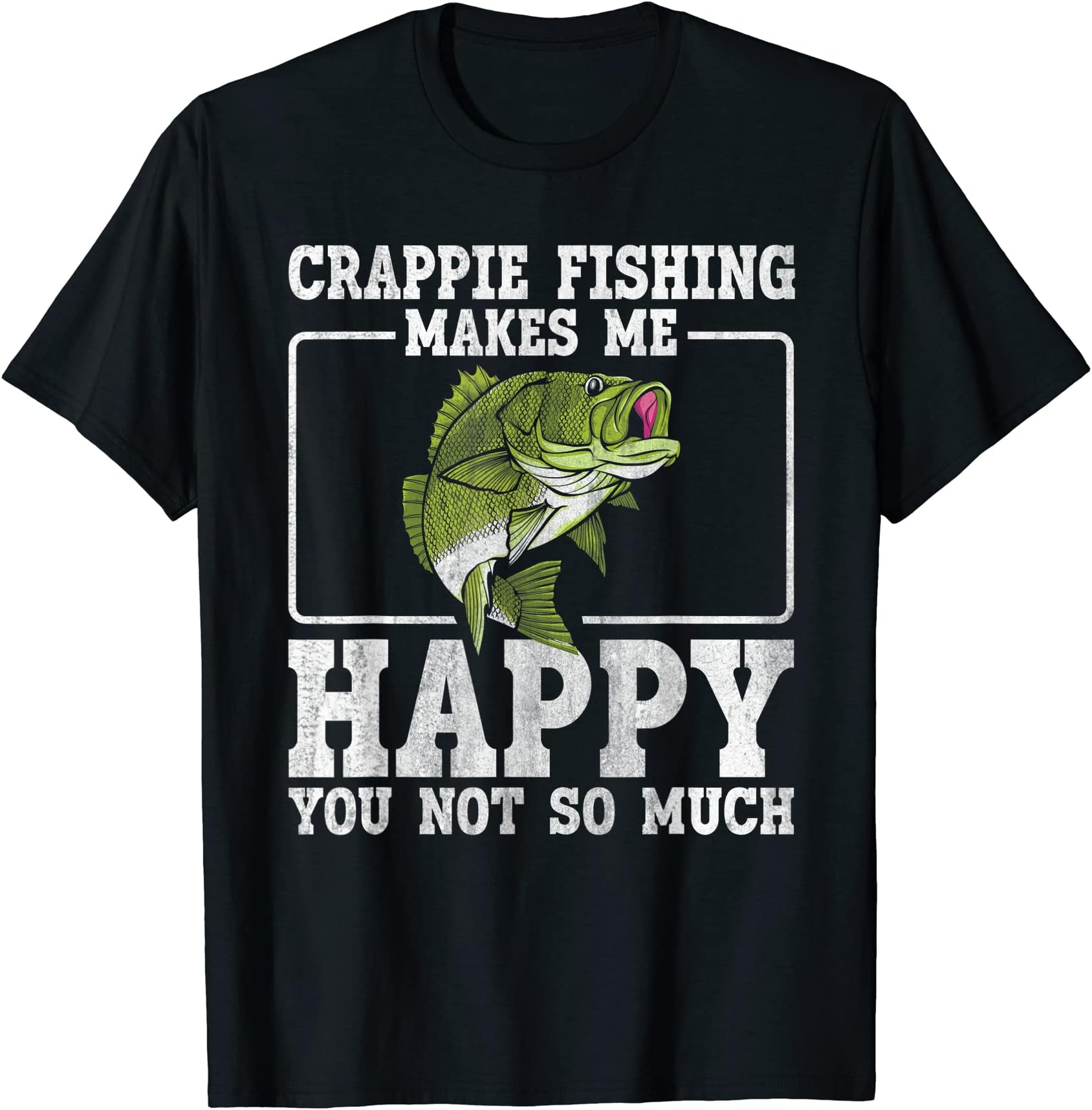 Crappie Fishing Makes Me Happy Crappie Fisherman T-Shirt