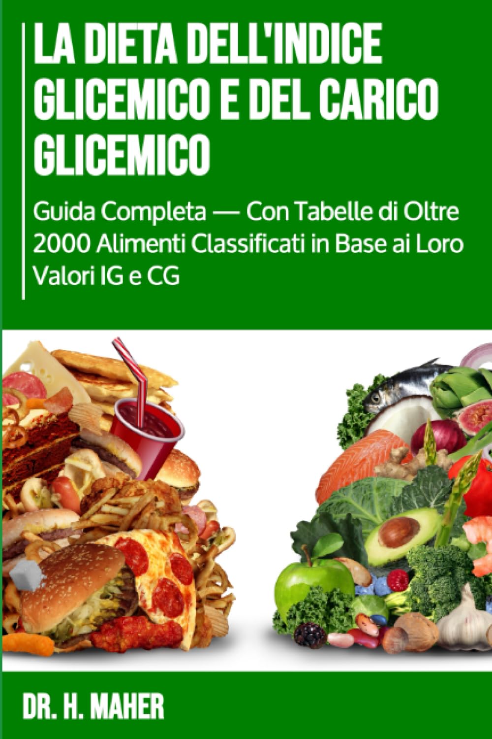 La dieta dell'indice glicemico e del carico glicemico: Guida Completa — Con Tabelle di Oltre 2000 Alimenti Classificati in Base ai Loro Valori IG e CG