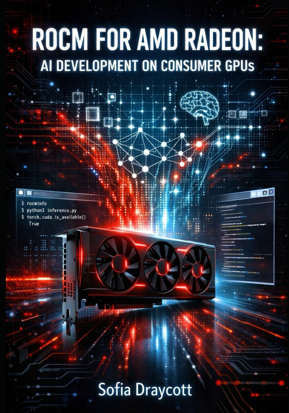 ROCM FOR AMD RADEON: AI DEVELOPMENT ON CONSUMER GPUS: Run PyTorch, LLMs, and Stable Diffusion on RX 7000/9000 Series with Native Windows and Linux Support