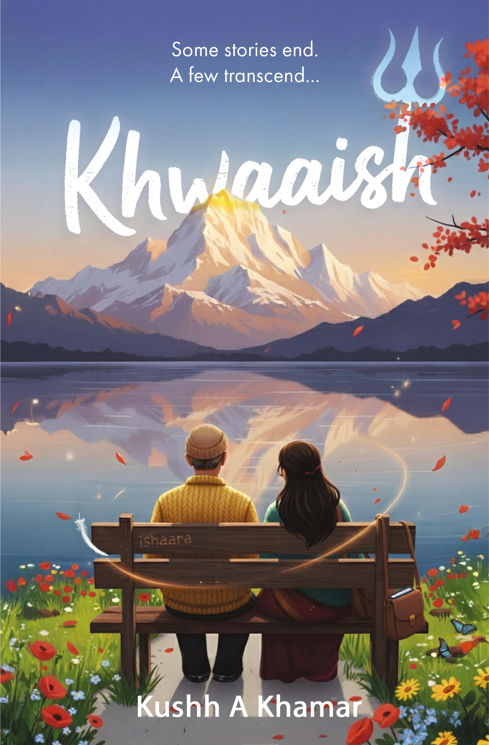 Khwaaish | Some stories end. A few transcend...: By Kushh A Khamar | Literary Romance Novel | Indian Fiction