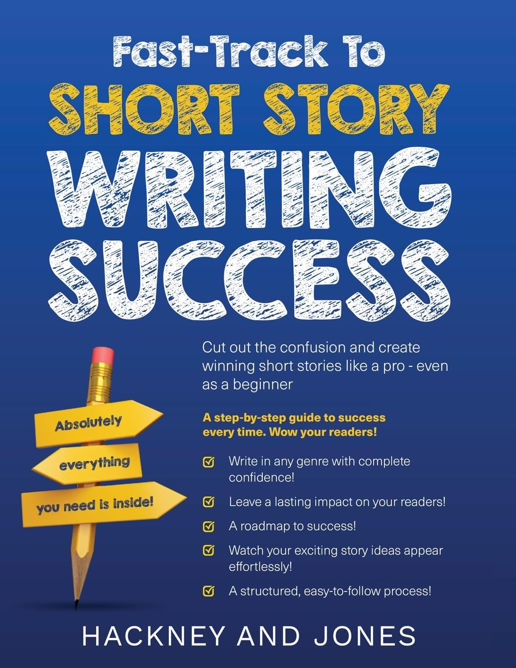 Fast-Track To Short Story Writing Success: Cut out the confusion and create epic short stories like a pro - even as a beginner! Step-by-step guide to wow your readers! (Fiction Writing Workbook)