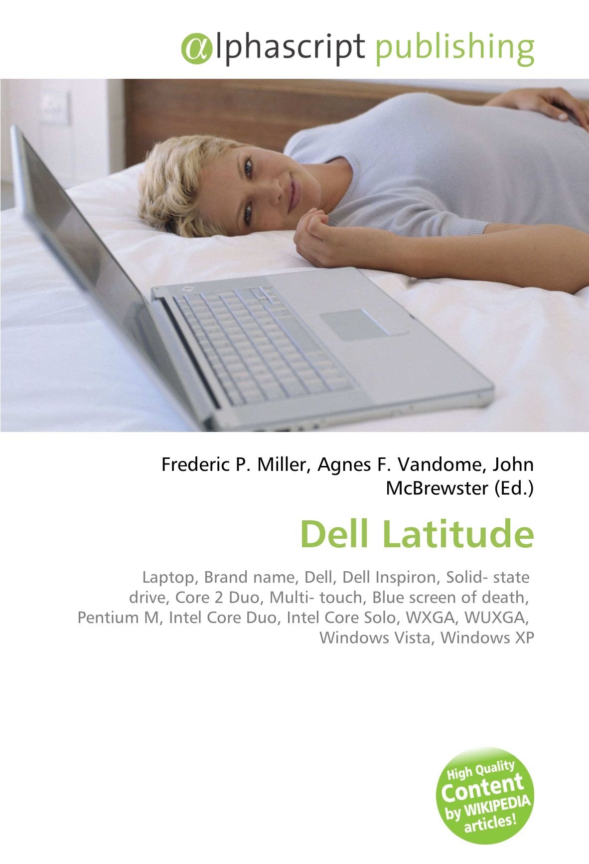 Dell Latitude: Laptop, Brand name, Dell, Dell Inspiron, Solid- state drive, Core 2 Duo, Multi- touch, Blue screen of death, Pentium M, Intel Core Duo, ... Solo, WXGA, WUXGA, Windows Vista, Windows XP