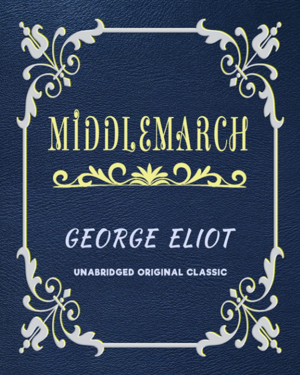MIDDLEMARCH: UNABRIDGED ORIGINAL CLASSIC