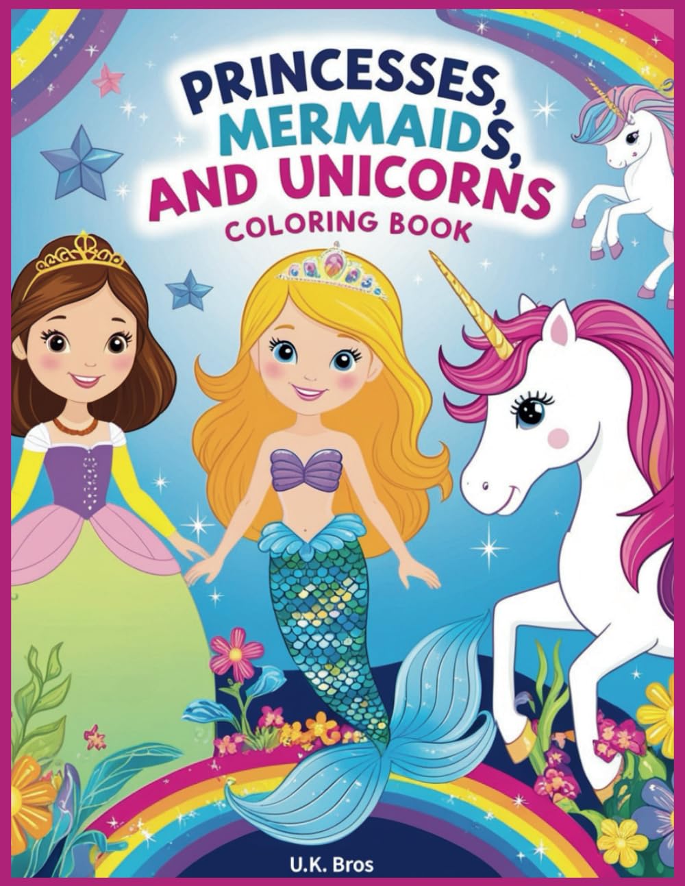 Princesses, Mermaids and Unicorns