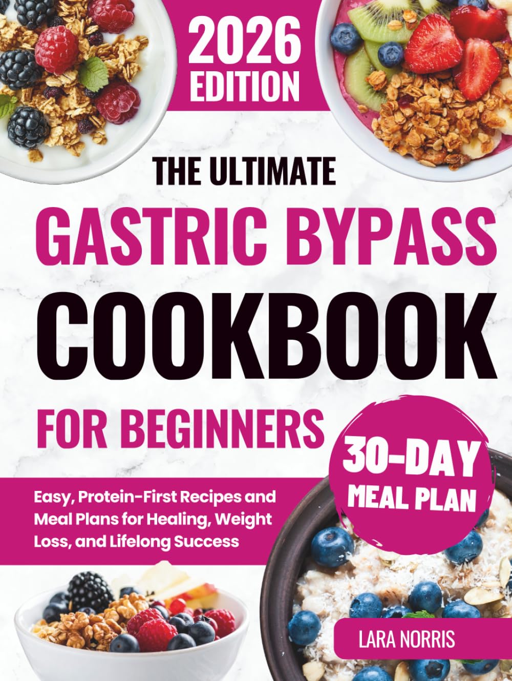 The Ultimate Gastric Bypass Cookbook For Beginners: Easy, Protein-First Recipes and Meal Plans for Healing, Weight Loss, and Lifelong Success (The Complete Bariatric Cooking Collection)