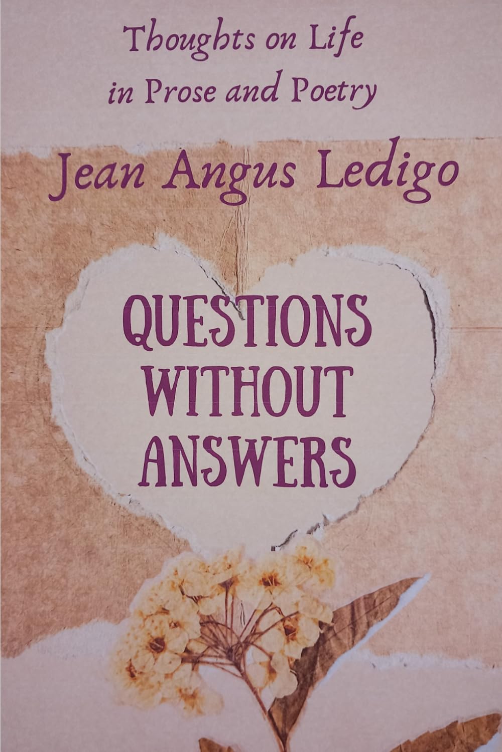 Questions Without Answers: Thoughts on Life in Prose and Poetry