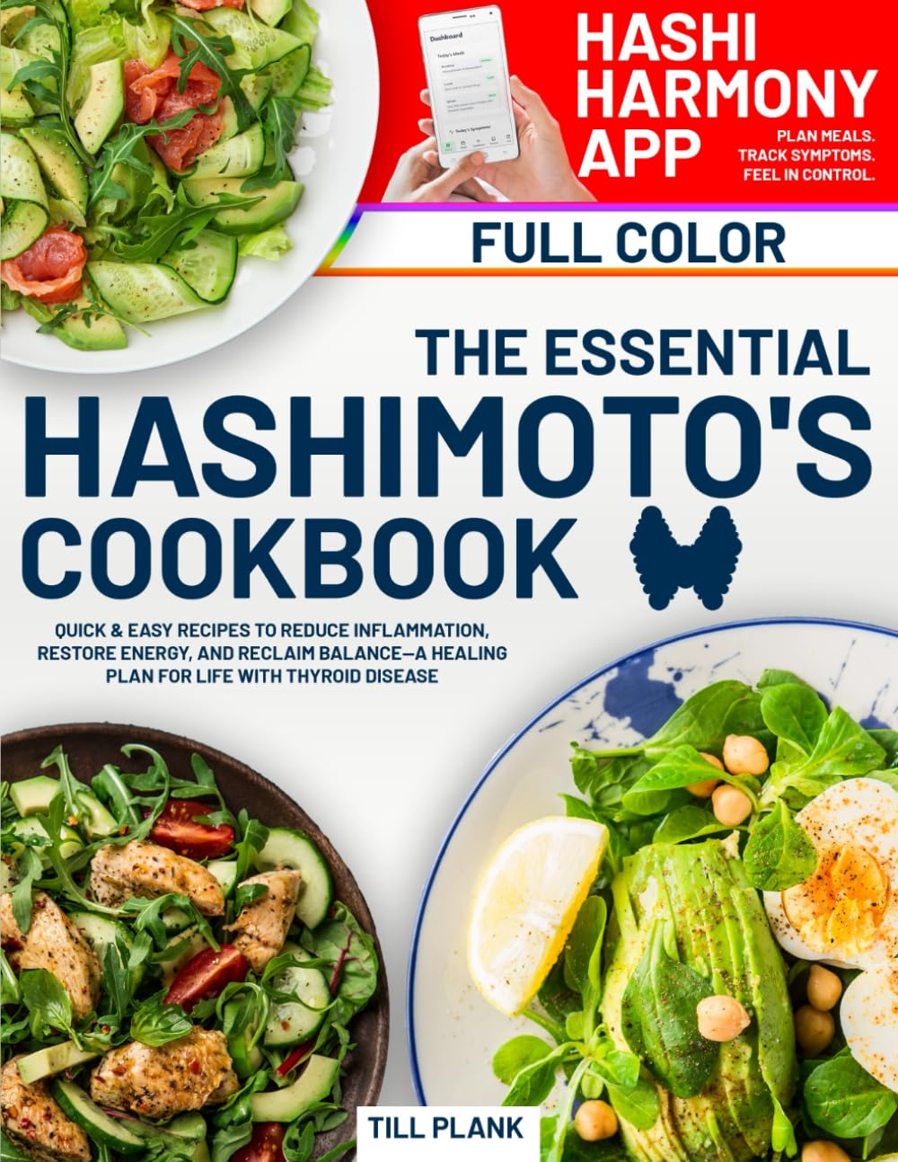 The Essential Hashimoto's Cookbook: Quick & Easy Recipes to Reduce Inflammation, Restore Energy, and Reclaim Balance—A Healing Plan for Life with