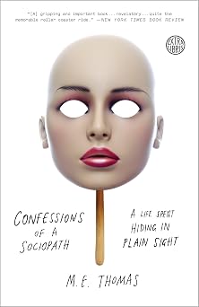 Confessions of a Sociopath A Life Spent Hiding in Plain Sight