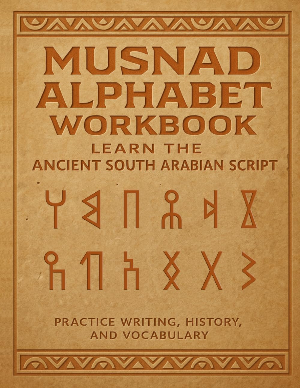 Musnad Alphabet Workbook: Trace and Learn the Ancient South Arabian Script: Practice Writing 29 Ancient Characters with English Pronunciation — A Hands-On Guide for Kids, Adults & History Enthusiasts