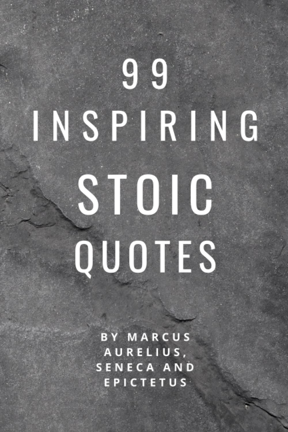 99 Inspiring Stoic Quotes By Marcus Aurelius, Seneca And Epictetus