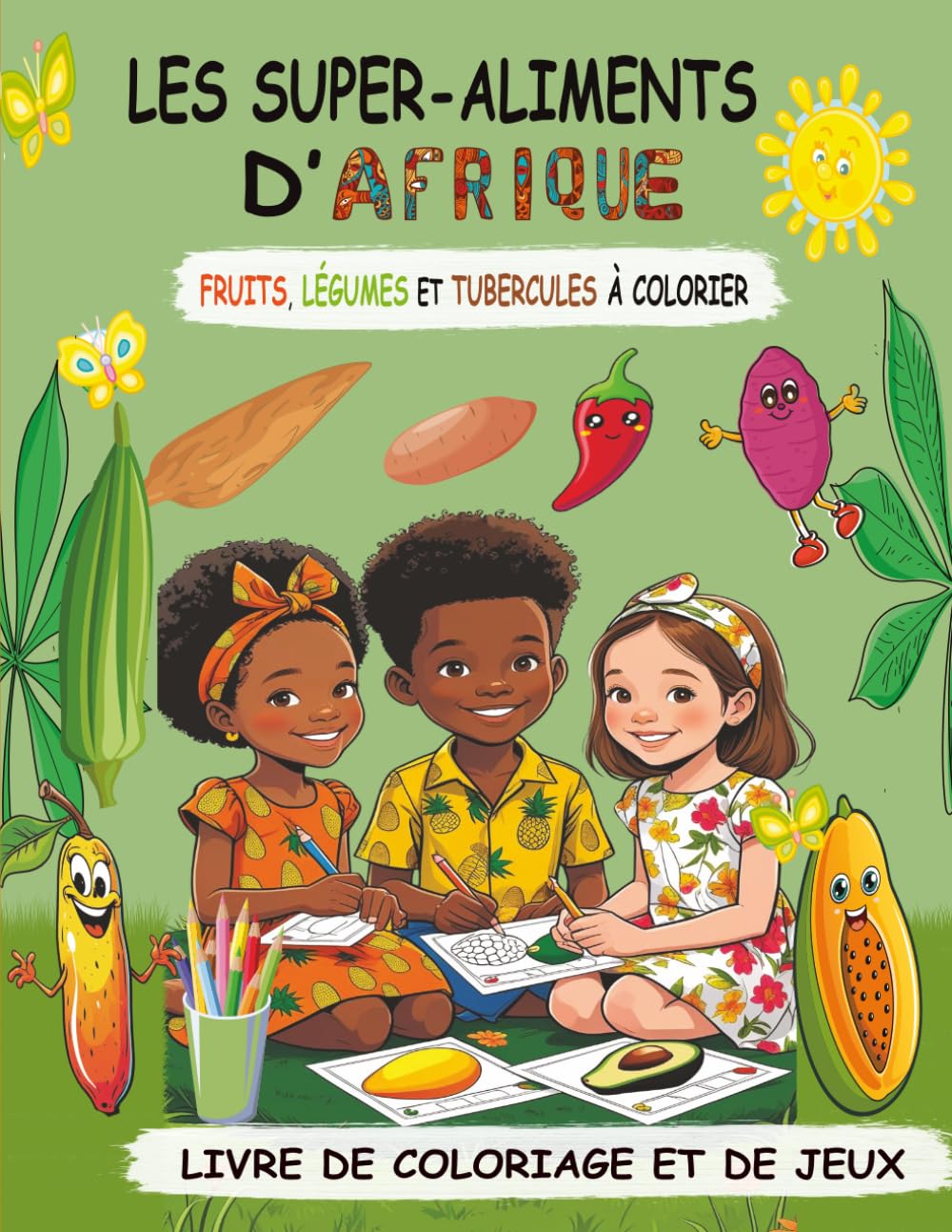 Les super - aliments d'Afrique | Dès 6 ans: Livre de coloriage et de jeux ludique, interactif pour les enfants | Ils découvriront les fruits, légumes ... cultivés et leurs bienfaits pour la santé