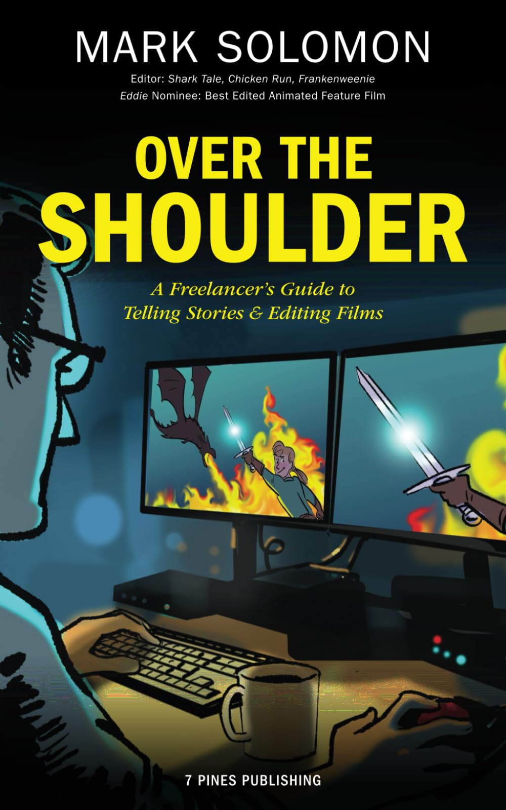 Over the Shoulder: A Freelancer's Guide to Telling Stories and Editing Films