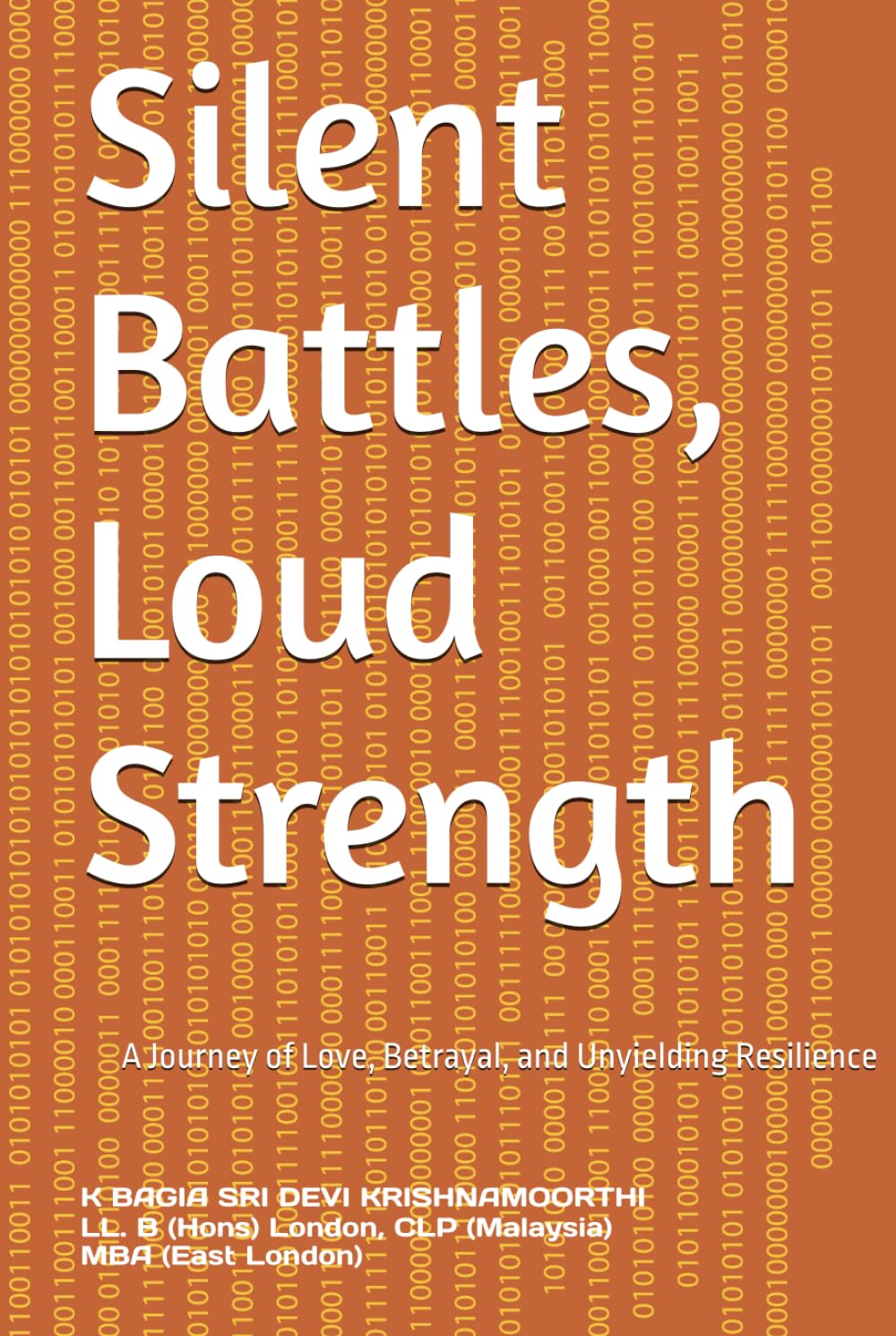 Silent Battles, Loud Strength: A Journey of Love, Betrayal, and Unyielding Resilience
