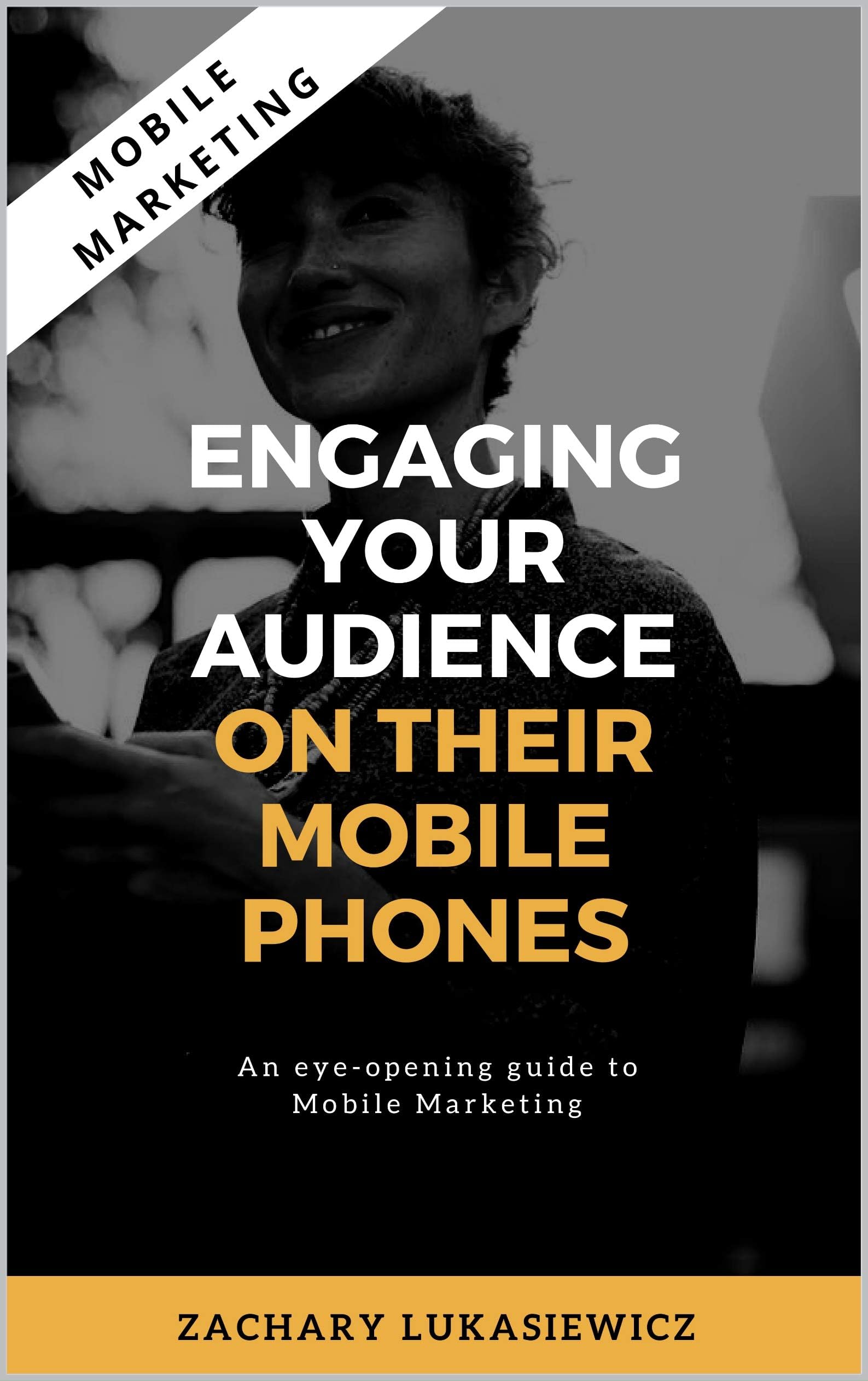 Mobile Marketing: Engaging Your Target Audience on their Mobile Phones